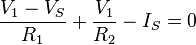 \frac{V_1 - V_S}{R_1} + \frac{V_1}{R_2} - I_S = 0