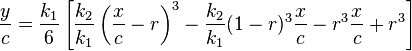 
\frac{y}{c} = \frac{k_1}{6} \left[ \frac{k_2}{k_1} \left(\frac{x}{c}-r \right)^3 - \frac{k_2}{k_1} (1-r)^3 \frac{x}{c} - r^3 \frac{x}{c} + r^3 \right]
