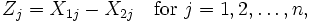 Z_j=X_{1j}-X_{2j} \quad\mbox{for } j=1,2,\ldots, n,