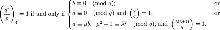 \Bigg(\frac{q^*}{p}\Bigg)_4= 1 \mbox{ if and only if }
\begin{cases}
  b\equiv 0 \pmod{q};  & \mbox{ or } \\
  a\equiv 0 \pmod{q} \mbox{ and } \left(\frac{2}{q}\right)=1; & \mbox{ or }  \\
  a \equiv \mu b,\;\; \mu^2+1 \equiv \lambda^2 \pmod{q}\mbox{, and }\left(\frac{\lambda(\lambda+1)}{q}\right)=1.
\end{cases}
