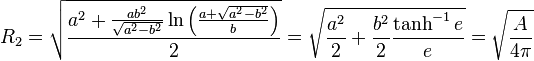 R_2=\sqrt{\frac{a^2+\frac{ab^2}{\sqrt{a^2-b^2}}\ln{\left(\frac{a+\sqrt{a^2-b^2}}b\right)}}{2}}=\sqrt{\frac{a^2}2+\frac{b^2}2\frac{\tanh^{-1}e}e} =\sqrt{\frac{A}{4\pi}}\,\!