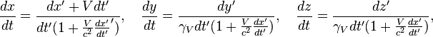 \frac{dx}{dt} = \frac{dx' + Vdt'}{dt'(1 + \frac{V}{c^2}\frac{dx'}{dt'}')},
\quad \frac{dy}{dt} = \frac{dy'}{\gamma_V dt'(1 + \frac{V}{c^2}\frac{dx'}{dt'})}, 
\quad \frac{dz}{dt} = \frac{dz'}{\gamma_V dt'(1 + \frac{V}{c^2}\frac{dx'}{dt'})},