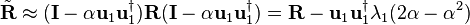 \tilde{\mathbf{R}} \approx (\mathbf{I} - \alpha \mathbf{u}_1 \mathbf{u}_1^{\dagger})\mathbf{R}(\mathbf{I} - \alpha \mathbf{u}_1 \mathbf{u}_1^{\dagger}) = \mathbf{R} - \mathbf{u}_1 \mathbf{u}_1^{\dagger} \lambda_1(2 \alpha - \alpha^2)