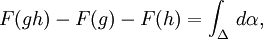   F(gh) - F(g)-F(h) = \int_{\Delta}\, d\alpha,