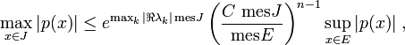  \max_{x \in J} |p(x)| \leq e^{\max_k |\Re \lambda_k| \, \mathrm{mes} J} \left( \frac{C \,\, \textrm{mes} J}{\textrm{mes} E} \right)^{n-1} \sup_{x \in E} |p(x)|~, 