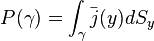 
P( \gamma ) = \int_{\gamma} \bar{j}(y) dS_y
