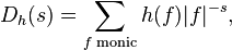 D_{h}(s)=\sum_{f\text{ monic}}h(f)|f|^{-s},