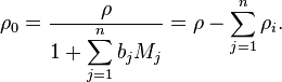 \rho_0=\frac{\rho}{1+\displaystyle\sum_{j=1}^n b_j M_j}=\rho-\sum_{j=1}^{n}{\rho_i}.