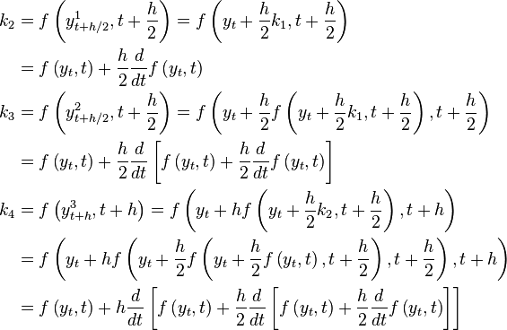 \begin{align}
k_2 &= f\left(y^1_{t+h/2}, t + \frac{h}{2}\right) = f\left(y_t + \frac{h}{2} k_1, t + \frac{h}{2}\right) \\
&= f\left(y_t, t\right) + \frac{h}{2} \frac{d}{dt}f\left(y_t,t\right) \\
k_3 &= f\left(y^2_{t+h/2}, t + \frac{h}{2}\right) = f\left(y_t + \frac{h}{2} f\left(y_t + \frac{h}{2} k_1, t + \frac{h}{2}\right), t + \frac{h}{2}\right) \\
&= f\left(y_t, t\right) + \frac{h}{2} \frac{d}{dt} \left[ f\left(y_t,t\right) + \frac{h}{2} \frac{d}{dt}f\left(y_t,t\right) \right] \\
k_4 &= f\left(y^3_{t+h}, t + h\right) = f\left(y_t + h f\left(y_t + \frac{h}{2} k_2, t + \frac{h}{2}\right), t + h\right) \\
&= f\left(y_t + h f\left(y_t + \frac{h}{2} f\left(y_t + \frac{h}{2} f\left(y_t, t\right), t + \frac{h}{2}\right), t + \frac{h}{2}\right), t + h\right)  \\
&= f\left(y_t, t\right) + h \frac{d}{dt} \left[ f\left(y_t,t\right) + \frac{h}{2} \frac{d}{dt}\left[ f\left(y_t,t\right) + \frac{h}{2} \frac{d}{dt}f\left(y_t,t\right) \right]\right]
\end{align}