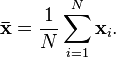  \mathbf{\bar{x}}=\frac{1}{N}\sum_{i=1}^{N}\mathbf{x}_i. 