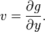 v = \frac{\partial g}{\partial y}.