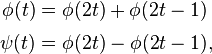 
\begin{align}
  \phi(t) &= \phi(2t)+\phi(2t-1)\\[.2em]
  \psi(t) &= \phi(2t)-\phi(2t-1),
\end{align}