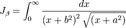 
J_{\beta} = 
\int_{0}^{\infty}  \frac{dx}{\left( x + b^{2} \right)^{2} \sqrt{\left( x + a^{2} \right)}}
