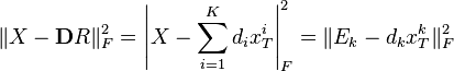 
\|X - \mathbf{D}R\|^2_F =  \left| X - \sum_{i = 1}^K d_i x^i_T\right|^2_F = \| E_k - d_k x^k_T\|^2_F
