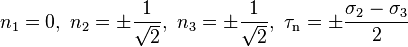 n_1=0,\,\,n_2=\pm\frac{1}{\sqrt 2},\,\,n_3=\pm\frac{1}{\sqrt 2},\,\,\tau_\mathrm{n}=\pm\frac{\sigma_2-\sigma_3}{2}\,\!