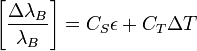 \left[\frac{\Delta \lambda_B}{\lambda_B}\right] = C_S\epsilon + C_T\Delta T