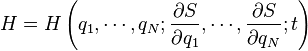 H = H\left(q_1,\cdots,q_N;\frac{\partial S}{\partial q_1},\cdots,\frac{\partial S}{\partial q_N};t\right)\,\!