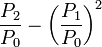 \frac{P_2}{P_0} - \left( \frac{P_1}{P_0} \right)^2