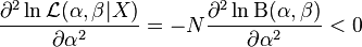 \frac{\part^2\ln \mathcal{L}(\alpha,\beta|X)}{\partial \alpha^2}= -N\frac{\part^2\ln \Beta(\alpha,\beta)}{\partial \alpha^2}<0