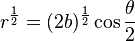 r^{1 \over 2} = (2b)^{1 \over 2} \cos {\theta \over 2}