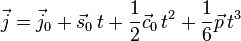 \vec j = \vec j_0 + \vec s_0 \,t + \frac{1}{2} \vec c_0 \,t^2 + \frac{1}{6} \vec p \,t^3 