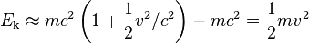 E_\text{k} \approx m c^2 \left(1 + \frac{1}{2} v^2/c^2\right) - m c^2 = \frac{1}{2} m v^2