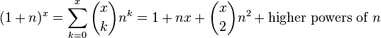 (1+n)^x=\sum_{k=0}^x {x \choose k}n^k = 1+nx+{x \choose 2}n^2 + \text{higher powers of }n