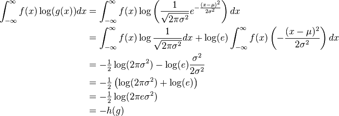 \begin{align}
 \int_{-\infty}^\infty f(x)\log(g(x)) dx &= \int_{-\infty}^\infty f(x)\log\left( \frac{1}{\sqrt{2\pi\sigma^2}}e^{-\frac{(x-\mu)^2}{2\sigma^2}}\right) dx \\
 &= \int_{-\infty}^\infty f(x) \log\frac{1}{\sqrt{2\pi\sigma^2}} dx + \log(e)\int_{-\infty}^\infty f(x)\left( -\frac{(x-\mu)^2}{2\sigma^2}\right) dx \\
 &= -\tfrac{1}{2}\log(2\pi\sigma^2) - \log(e)\frac{\sigma^2}{2\sigma^2} \\
 &= -\tfrac{1}{2}\left(\log(2\pi\sigma^2) + \log(e)\right) \\
 &= -\tfrac{1}{2}\log(2\pi e \sigma^2)  \\
 &= -h(g)
\end{align}