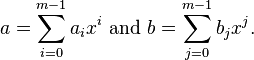 a=\sum_{i=0}^{m-1} {a_i x^{i}}\text{ and }b=\sum_{j=0}^{m-1} {b_j x^{j}}.