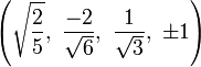 \left(\sqrt{\frac{2}{5}},\   \frac{-2}{\sqrt{6}},\ \frac{1}{\sqrt{3}},\  \pm1\right)