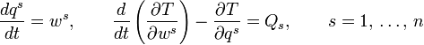 
\frac{dq^s}{dt}=w^s,\qquad\frac{d}{dt}\left(\frac{\partial T}{\partial w^s}\right)-\frac{\partial T}{\partial q^s}=Q_s,\qquad s=1,\,\ldots,\,n