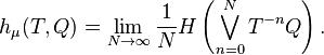 h_\mu(T,Q) = \lim_{N \rightarrow \infty} \frac{1}{N} H\left(\bigvee_{n=0}^N T^{-n}Q\right).\, 