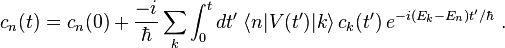  c_n(t) = c_n(0) + \frac{-i}{\hbar} \sum_k \int_0^t dt' \;\lang n|V(t')|k\rang \,c_k(t')\, e^{-i(E_k - E_n)t'/\hbar} ~.