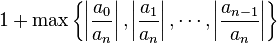 1+\max\left\{\left|\frac{a_0}{a_n}\right|,\left|\frac{a_1}{a_n}\right|,\cdots, \left|\frac{a_{n-1}}{a_n}\right|\right\}