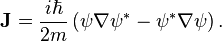 \mathbf{J} = \frac{i \hbar}{2m} \left(\psi \nabla \psi^* - \psi^* \nabla \psi \right). \,