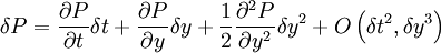 \delta P = \frac{{\partial P}}{{\partial t}}\delta t + \frac{{\partial P}}{{\partial y}}\delta y + \frac{1}{2}\frac{{\partial ^2 P}}{{\partial y^2 }}\delta y^2  + O\left( {\delta t^2 ,\delta y^3 } \right)