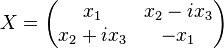 X=\left(\begin{matrix}x_1&x_2-ix_3\\x_2+ix_3&-x_1\end{matrix}\right)