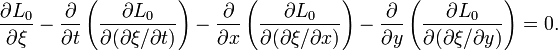 
    \frac{\partial{L_0}}{\partial\xi}
  - \frac{\partial}{\partial{t}}\left( \frac{\partial{L_0}}{\partial(\partial\xi/\partial{t})} \right)
  - \frac{\partial}{\partial{x}}\left( \frac{\partial{L_0}}{\partial(\partial\xi/\partial{x})} \right)
  - \frac{\partial}{\partial{y}}\left( \frac{\partial{L_0}}{\partial(\partial\xi/\partial{y})} \right)
  = 0.
