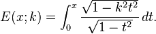  E(x;k) = \int_0^x \frac{\sqrt{1-k^2 t^2} }{\sqrt{1-t^2}}\, dt.