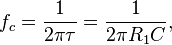 f_c = \frac{1}{2 \pi \tau} = \frac{1}{2 \pi R_1 C},\,