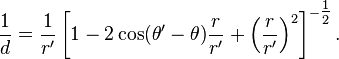 \frac{1}{d} = \frac{1}{r'} \left [ 1 - 2 \cos (\theta' - \theta) \frac{r}{r'} + \left ( \frac{r}{r'} \right ) ^2 \right ] ^{- \tfrac{1}{2}}.