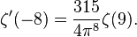 \zeta^{\prime}(-8) = \frac{315}{4\pi^8} \zeta(9).