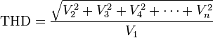 \mbox{THD} =  {\sqrt{V_2^2 + V_3^2 + V_4^2 + \cdots + V_n^2} \over V_1}