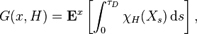 G(x, H) = \mathbf{E}^{x} \left[ \int_{0}^{\tau_{D}} \chi_{H} (X_{s}) \, \mathrm{d} s \right],