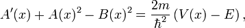 A'(x) + A(x)^2 - B(x)^2 = \frac{2m}{\hbar^2} \left( V(x) - E \right),