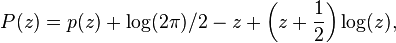  P(z) = p(z) + \log(2\pi)/2 - z + \left(z+\frac{1}{2}\right)\log(z),