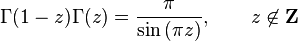 \Gamma(1-z) \Gamma(z) = {\pi \over \sin{(\pi z)}}, \qquad z \not\in \mathbf Z