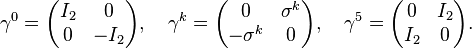 \gamma^0 = \begin{pmatrix} I_2 & 0 \\ 0 & -I_2 \end{pmatrix},\quad \gamma^k = \begin{pmatrix} 0 & \sigma^k \\ -\sigma^k & 0 \end{pmatrix},\quad \gamma^5 = \begin{pmatrix} 0 & I_2 \\ I_2 & 0 \end{pmatrix}.