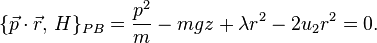 
\{\vec{p}\cdot\vec{r},\, H\}_{PB} = \frac{p^2}{m} - mgz+ \lambda r^2 -2 u_2 r^2 = 0.
