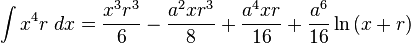 \int x^{4}r\;dx={\frac {x^{3}r^{3}}{6}}-{\frac {a^{2}xr^{3}}{8}}+{\frac {a^{4}xr}{16}}+{\frac {a^{6}}{16}}\ln \left(x+r\right)